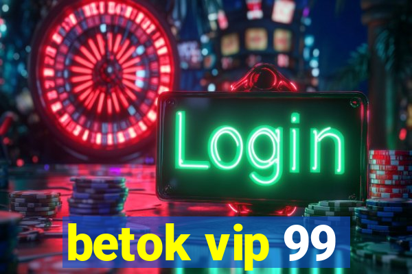 betok vip 99